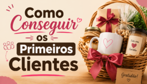 Como Conseguir os Primeiros Clientes